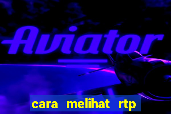 cara melihat rtp slot pragmatic