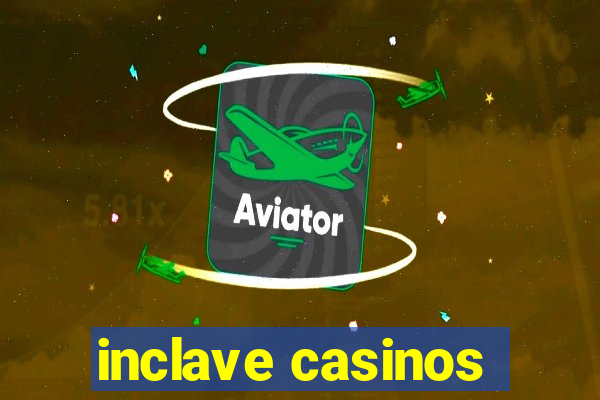 inclave casinos