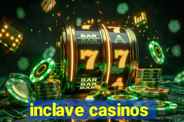 inclave casinos