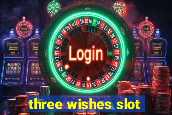 three wishes slot