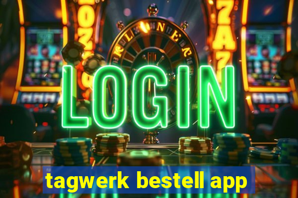 tagwerk bestell app