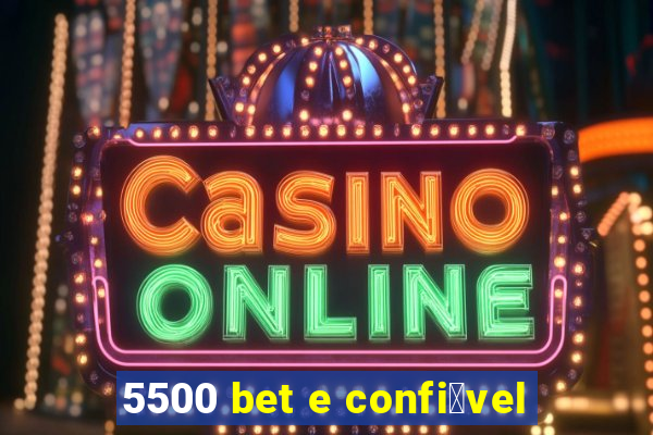 5500 bet e confi谩vel