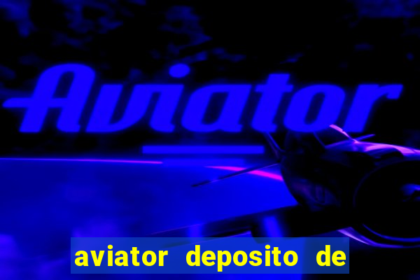 aviator deposito de 1 real