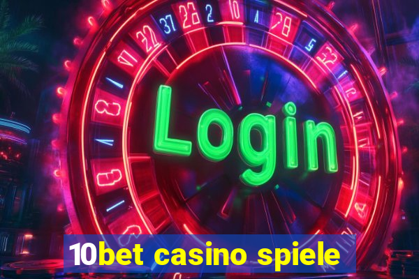 10bet casino spiele