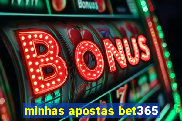 minhas apostas bet365