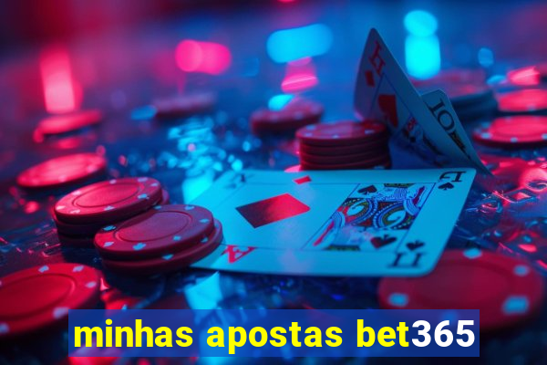 minhas apostas bet365