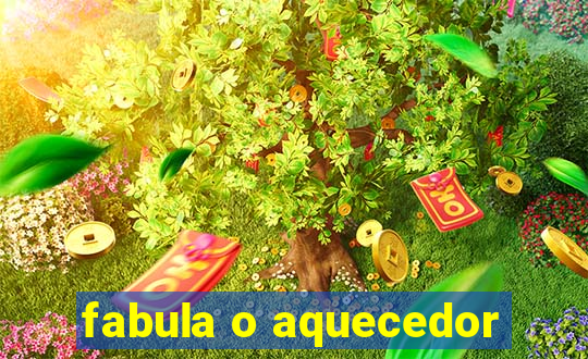 fabula o aquecedor