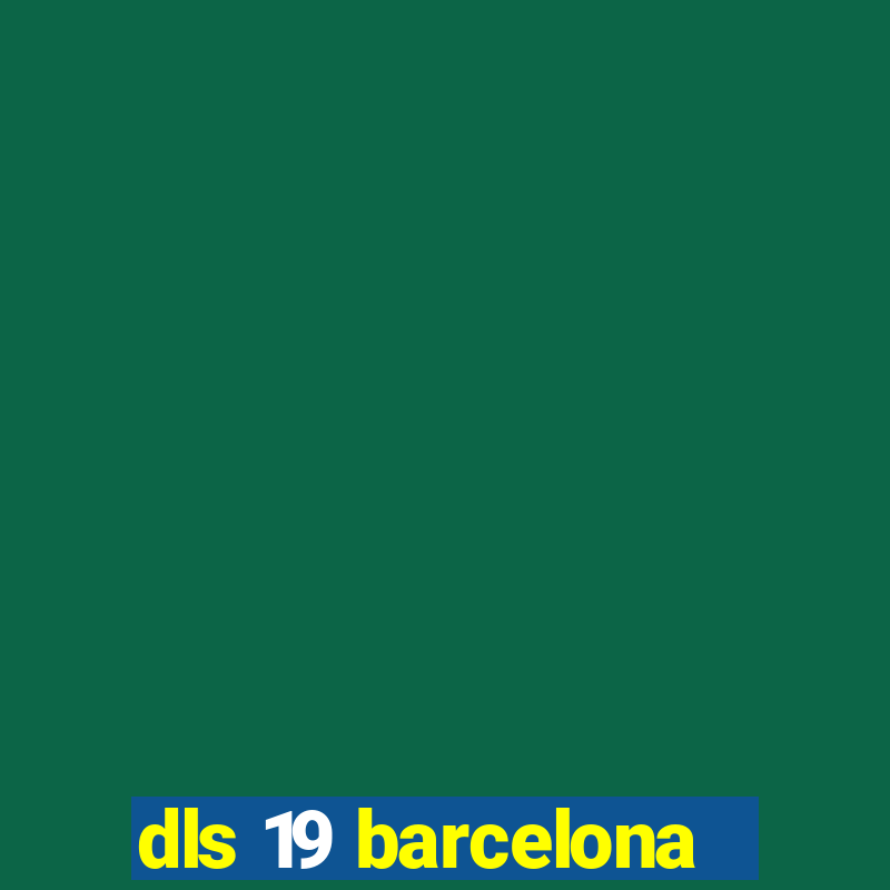 dls 19 barcelona