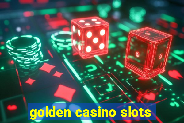 golden casino slots