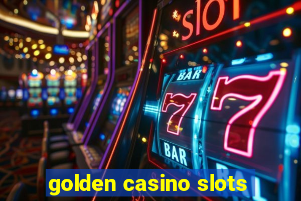 golden casino slots