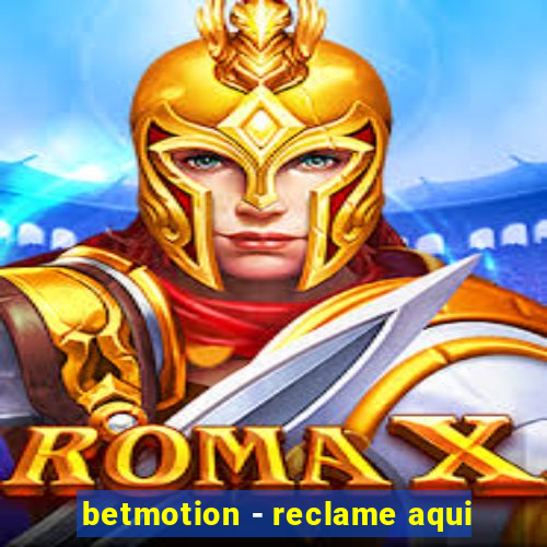 betmotion - reclame aqui