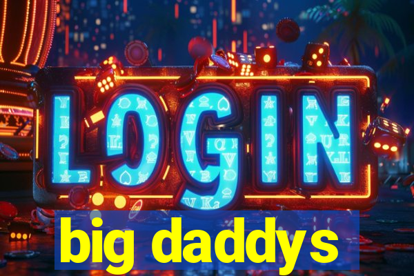 big daddys