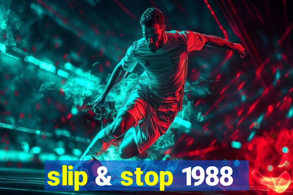 slip & stop 1988