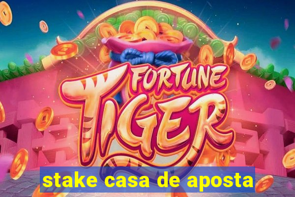 stake casa de aposta