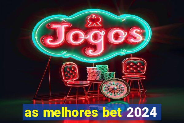 as melhores bet 2024