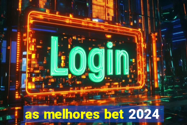 as melhores bet 2024