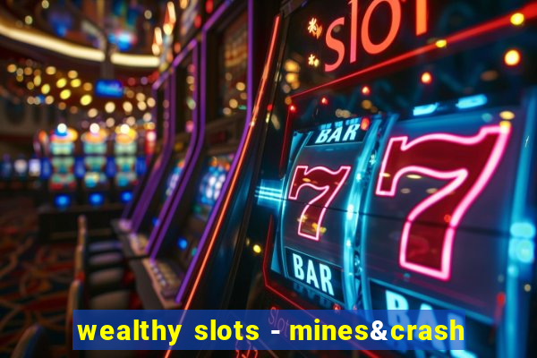 wealthy slots - mines&crash