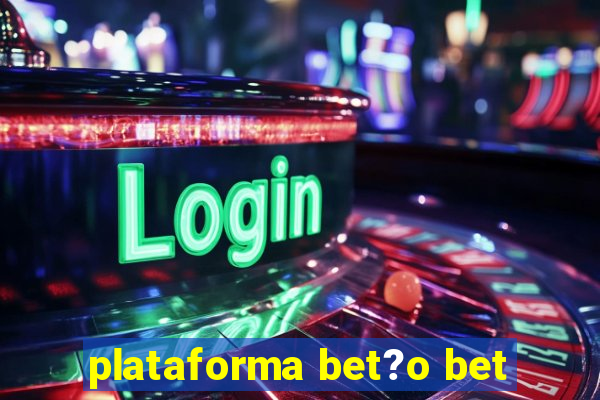 plataforma bet?o bet