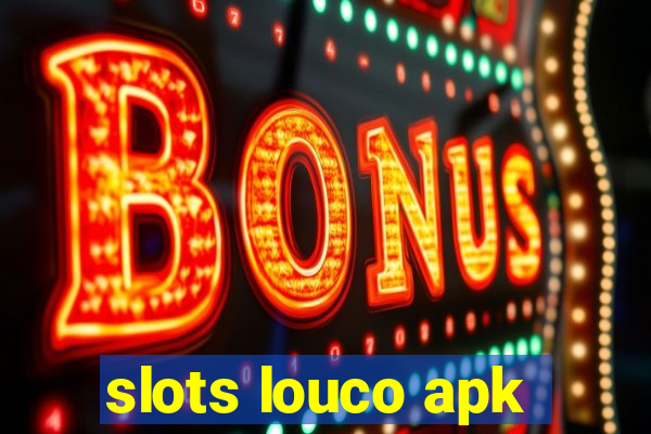 slots louco apk