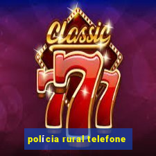 polícia rural telefone