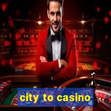 city to casino