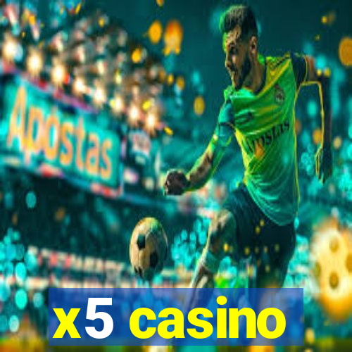 x5 casino