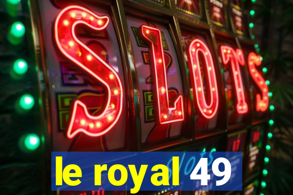 le royal 49