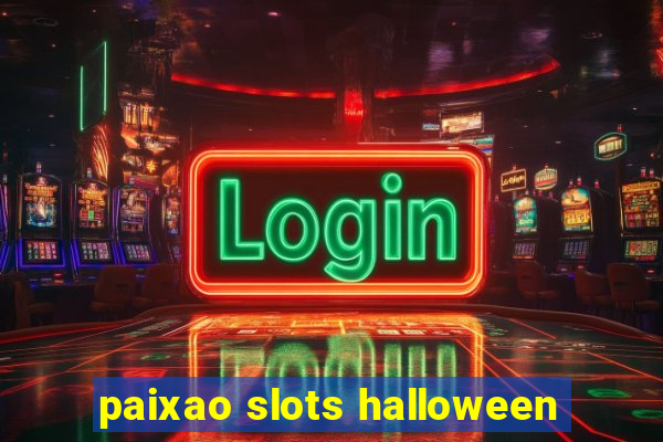 paixao slots halloween