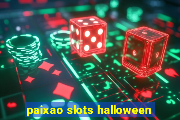 paixao slots halloween