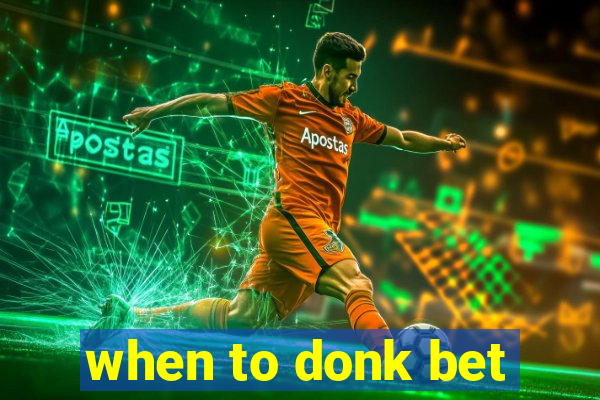 when to donk bet