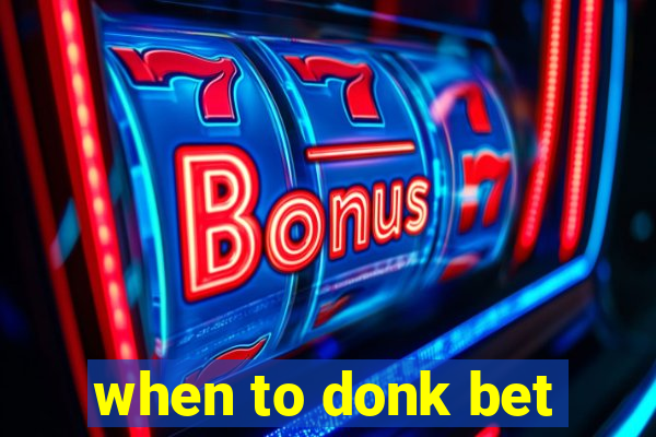 when to donk bet