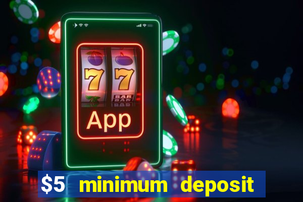 $5 minimum deposit casino australia 2018