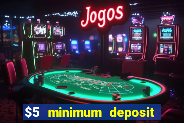 $5 minimum deposit casino australia 2018