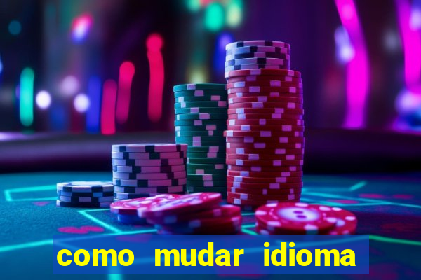 como mudar idioma party poker