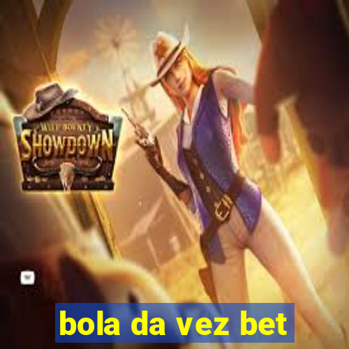 bola da vez bet