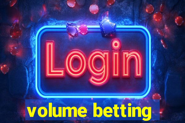 volume betting