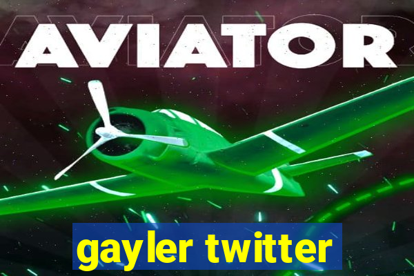 gayler twitter