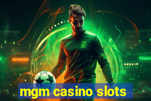 mgm casino slots