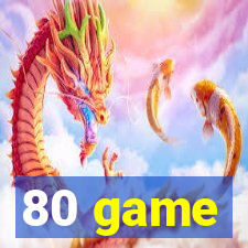 80 game