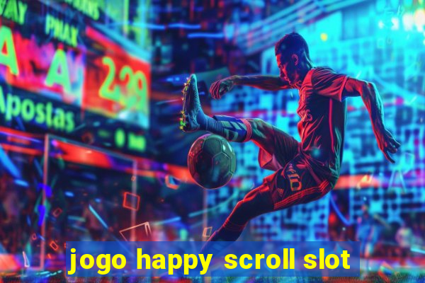 jogo happy scroll slot