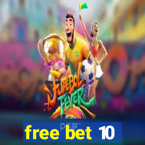 free bet 10