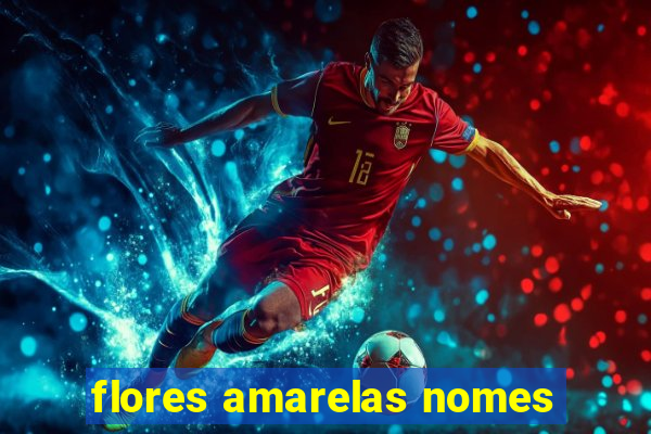 flores amarelas nomes