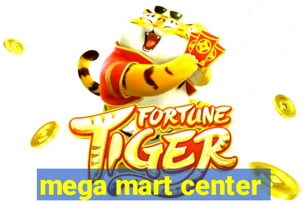 mega mart center