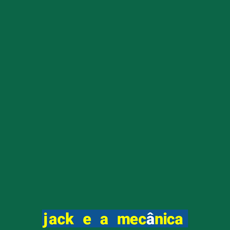 jack e a mecânica do coração filme completo dublado