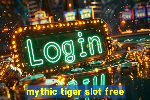 mythic tiger slot free