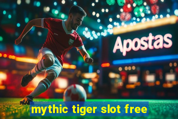 mythic tiger slot free