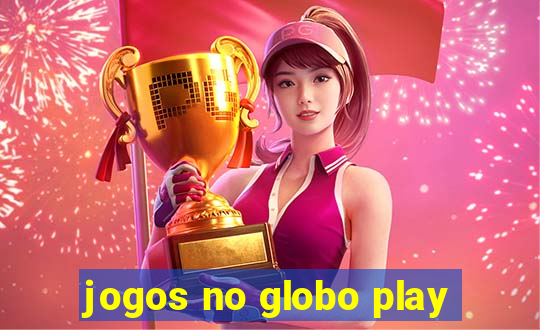 jogos no globo play