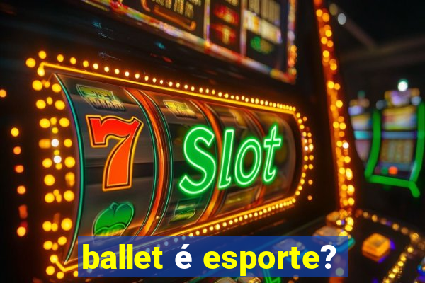 ballet é esporte?