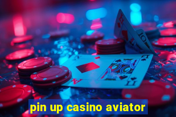 pin up casino aviator