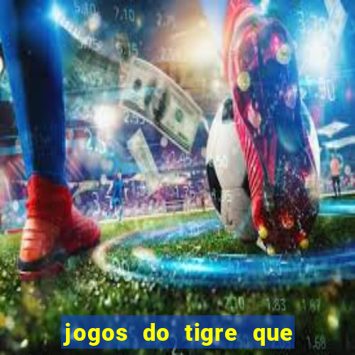 jogos do tigre que paga de verdade